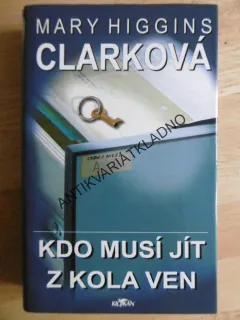 KDO MUSÍ JÍT Z KOLA VEN, MARY HIGGINS CLARKOVÁ, **an