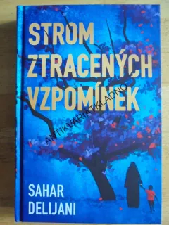 STROM ZTRACENÝCH VZPOMÍNEK, SAHAR DELIJANI, **an