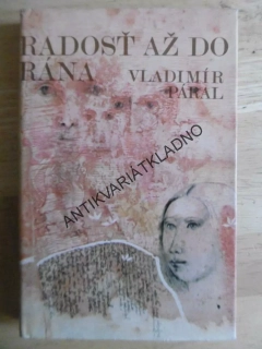 RADOSŤ AŽ DO RÁNA, VLADIMÍR PÁRAL, SLOVENSKY, **an