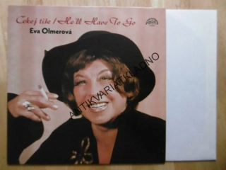 EVA OLMEROVÁ, ČEKEJ TIŠE/HE´LL HAVE TO GO
