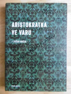 ARISTOKRATKA VE VARU, EVŽEN BOČEK, **an