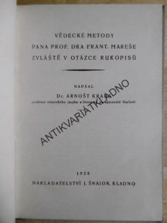 VĚDECKÉ METODY PANA PROF. DR. FRANT. MAREŠE V OTÁZCE RUKOPISŮ, A. KRAUS, 1928, KLADNO, **an