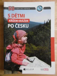 S DĚTMI KŘÍŽEM KRÁŽEM PO ČESKU, 50 TIPŮ NA VÝLETY, **an