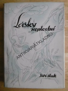 LÁSKY NEPLODNÉ, JIŘÍ MUK, - AUTOGRAM, 1946, **an