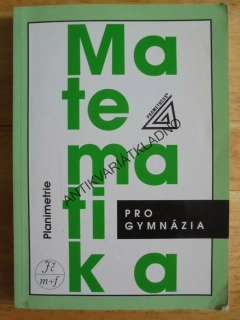 MATEMATIKA PRO GYMNÁZIA, PLANIMETRIE, POMYKALOVÁ,