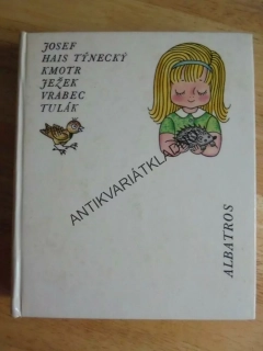KMOTR JEŽEK VRABEC TULÁK, TÝNECKÝ, ZMATLÍKOVÁ, **an