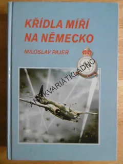 KŘÍDLA MÍŘÍ NA NĚMECKO, MILOSLAV PAJER, **an