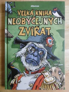 VELKÁ KNIHA NEOBYČEJNÝCH ZVÍŘAT, KONEČNÝ, J.G. DANGLÁR, 2009, **an