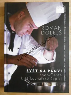 SVĚT NA PÁNVI ANEB CESTA K ŠÉFKUCHAŘSKÉ ČEPICI, ROMA DOLEJŠ, **an
