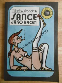 ŠANCE JAKO HROM, ŠVANDRLÍK, NEPRAKTA
