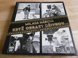 KDYŽ OBRAZY OŽIVNOU..., MILADA HÁBOVÁ, FILM, KAMERA, REŽIE, HEREC