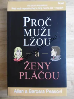 PROČ MUŽI LŽOU A ŽENY PLÁČOU, ALLAN A BARBARA PEASOVI, **an