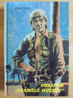 OBRÁNCE OSAMĚLÉ HVĚZDY, ZANE GREY, NÁVRAT 4. , **an