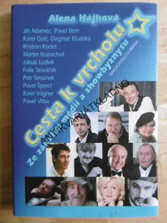 CESTA K VRCHOLU, ZE ZÁKULISÍ MÉDIÍ A SHOWBYZNYSU, ALENA HÁJKOVÁ, **an