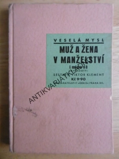 VESELÁ MYSL, MUŽ A ŽENA V MANŽELSTVÍ I MIMO NĚ, 1937, **an
