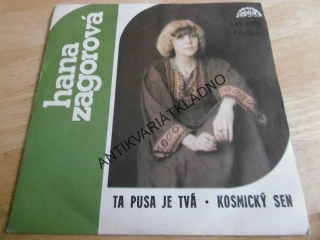 HANA ZAGOROVÁ, TA PUSA JE TVÁ, KOSMICKÝ SEN, MALÁ DESKA