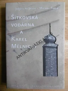 ŠÍTKOVSKÁ VODÁRNA A KAREL MĚLNICKÝ, JAROSLAV JÁSEK- MICHAL FIALA, P-A
