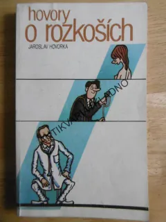 HOVORY O ROZKOŠÍCH, JAROSLAV HOVORKA, NEPRAKTA, 1985, **an