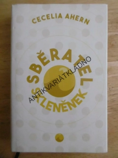 SBĚRATEL SKLENĚNEK, CECELIA AHERN, **an