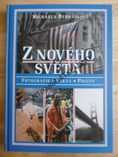Z NOVÉHO SVĚTA, MICHAELA BERNÁŠKOVÁ, FOTOGRAFIE, FAKTA, POCITY, **an