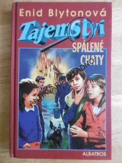 TAJEMSTVÍ SPÁLENÉ CHATY, ENID BLYTONOVÁ, **an
