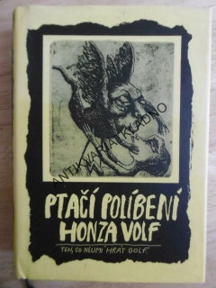 PTAČÍ POLÍBENÍ, HONZA VOLF, TEN CO NEUMÍ HRÁT GOLF, **an