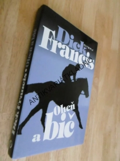 OHEŇ A BIČ, DICK FRANCIS, **an