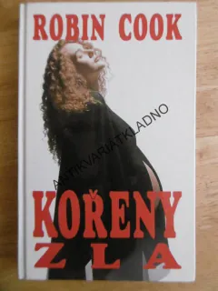 KOŘENY ZLA, ROBIN COOK, **an