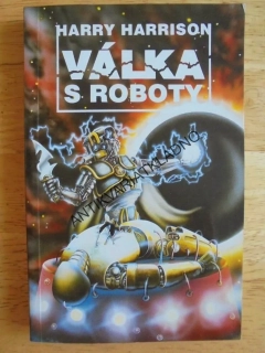 VÁLKA S ROBOTY, HARRY HARRISON, **an