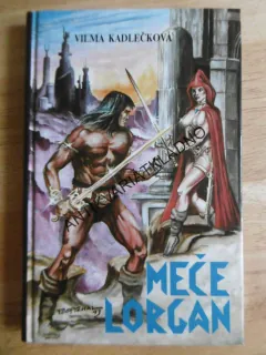 MEČE LORGAN, VILMA KADLEČKOVÁ, **an