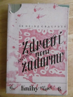 ZDRAVÍ NENÍ ZADARMO, DR. HEIN GRAUPNER, KNIHY PRO ŽIVOT 6., 1943, **an