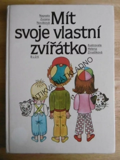 MÍT VLASTNÍ ZVÍŘÁTKO, ZUZANA NOVÁKOVÁ, ZMATLÍKOVÁ, 1988, **an