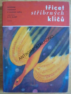 TŘICET STŘÍBRNÝCH KLÍČŮ, SLABÝ, DUBSKÁ,MODERNÍ POHÁDKY, **an