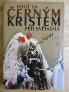 POUŤ ZA ČERNÝM KRISTEM PĚTI SVĚTADÍLY, VAŠEK VAŠÁK, **an