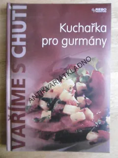 KUCHAŘKA PRO GURMÁNY, VAŘÍME S CHUTÍ, **an