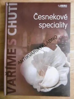 ČESNEKOVÉ SPECIALITY, VAŘÍME S CHUTÍ, **an