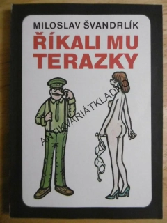 ŘÍKALI MU TERAZKY, MIROSLAV ŠVANDRLÍK, NEPRAKTA, 1991, **an