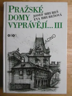 PRAŽSKÉ DOMY VYPRÁVĚJÍ.... 3., JOSEF HRUBEŠ, EVA HRUBEŠOVÁ, **an