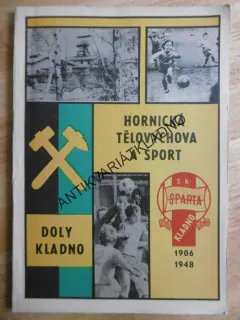 HORNICKÁ TĚLOVÝCHOVA A SPORT, DOLY KLADNO, SPARTA 1906-1948, **an