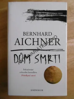 DŮM SMRTI, BERNHARD AICHNER, **an