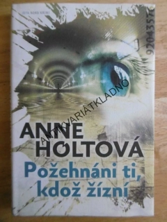 POŽEHNÁNI TI, KDOŽ ŽÍZNÍ, ANNE HOLTOVÁ, **an