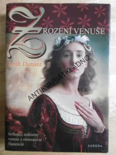 ZROZENÍ VENUŠE, SARAH DUNANT, **an