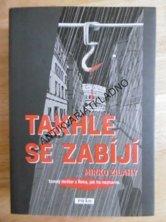 TAKHLE SE ZABÍJÍ , MIRKO ZILAHY, **an