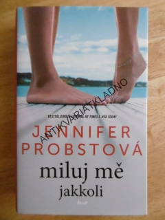 MILUJ MĚ JAKKOLI, JENNIFER PROBSTOVÁ, **an
