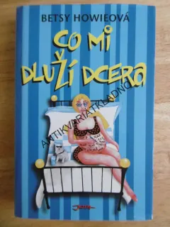 CO MI DLUŽÍ DCERA, BETSY HOWIEOVÁ, **an