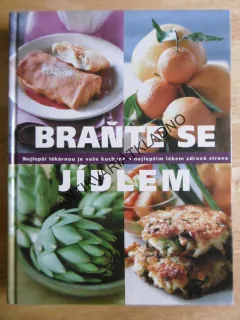 BRAŇTE SE JÍDLEM, kuchařka recepty, **an