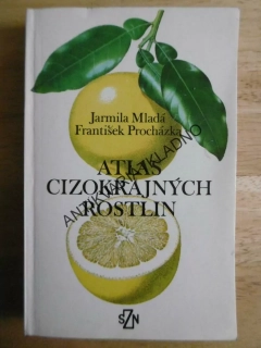 ATLAS CIZOKRAJNÝCH ROSTLIN, JARMILA MLADÁ, FRANTIŠEK PROCHÁZKA,**an
