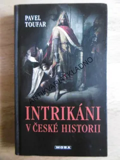 INTRIKÁNI V ČESKÉ HISTORII, PAVEL TOUFAR, **an