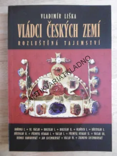 VLÁDCI ČESKÝCH ZEMÍ, ROZLUŠTĚNÁ TAJEMSTVÍ, VLADIMÍR LIŠKA, **an