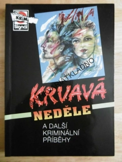 KRVAVÁ NEDĚLE A DALŠÍ KRIMINÁLNÍ PŘÍBĚHY, **an